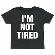 Alternate Image 1 for I'm So Tired Shirts And Nightshirt And I'm Not Tired Child Shirts